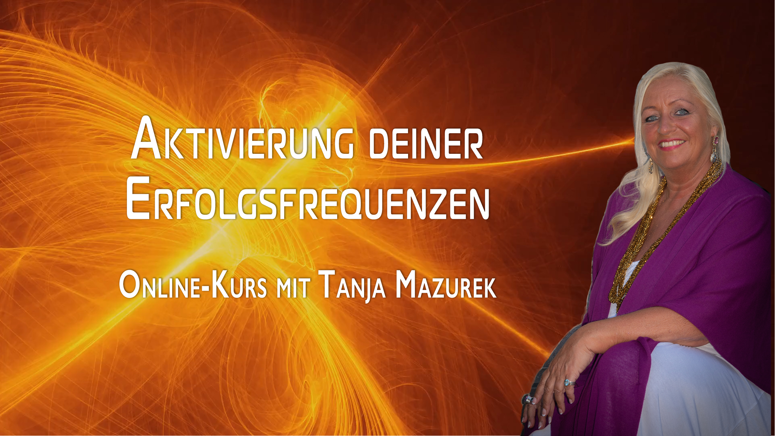 Aktivierung deiner Erfolgsfrequenzen mit Tanja Mazurek