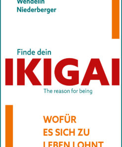 Finde dein IKIGAI von Wendelin Niederberger